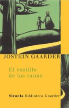 el castillo de las ranas-jostein gaarder-9788478449217 el castillo de las ranas-jostein gaarder-9788478449217