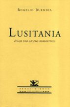 lusitania (viaje por un pais romantico)-rogelio buendia-9788484721017 lusitania (viaje por un pais romantico)-rogelio buendia-9788484721017