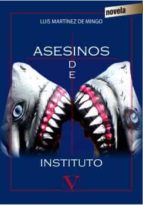 asesinos de instituto-luis martinez de mingo-9788490744017 asesinos de instituto-luis martinez de mingo-9788490744017