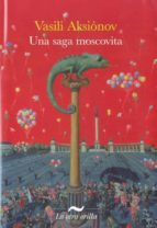 la saga moscovita-vasili aksonov-9788492451517 la saga moscovita-vasili aksonov-9788492451517