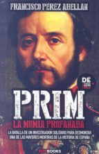 prim, la momia profanada-francisco perez abellan-9788494330117 prim, la momia profanada-francisco perez abellan-9788494330117