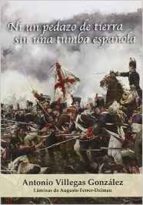 ni un pedazo de tierra sin una tumba española-antonio villegas gonzalez-9788494401817 ni un pedazo de tierra sin una tumba española-antonio villegas gonzalez-9788494401817