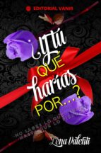 ¿y tú qué harías por...? (ebook)-lena valenti-9788494436017 ¿y tú qué harías por...? (ebook)-lena valenti-9788494436017