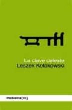 la clave celeste-leszek kolakowski-9788496614017 la clave celeste-leszek kolakowski-9788496614017