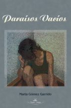 paraísos vacíos (ebook)-marta gomez garrido-9788498862317 paraísos vacíos (ebook)-marta gomez garrido-9788498862317