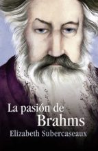 la pasión de brahms (ebook)-elizabeth subercaseaux-9789562624817 la pasión de brahms (ebook)-elizabeth subercaseaux-9789562624817