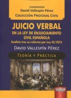 juicio verbal en la ley de enjuiciamiento civil española-david vallespin perez-9789897123917 juicio verbal en la ley de enjuiciamiento civil española-david vallespin perez-9789897123917