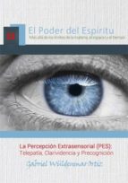 la percepción extrasensorial (pes): telepatía, clarividencia y precognición (ebook)-gabriel wüldenmar ortiz-cdlap00005817 la percepción extrasensorial (pes): telepatía, clarividencia y precognición (ebook)-gabriel wüldenmar ortiz-cdlap00005817