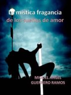 la mística fragancia de los sueños de amor (ebook)-miguel ángel guerrero ramos-cdlxi00352217 la mística fragancia de los sueños de amor (ebook)-miguel ángel guerrero ramos-cdlxi00352217