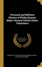 PERSONAL AND MILITARY HISTORY OF PHILIP KEARNY, MAJOR-GENERAL UNITED
