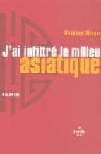 Descarga gratuita de ebook txt J ai infiltre le milieu asiati