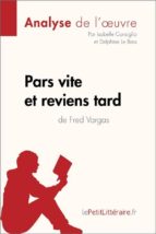 pars vite et reviens tard de fred vargas (analyse de l'oeuvre) (ebook)- lepetitlittéraire.fr-9782808004527 pars vite et reviens tard de fred vargas (analyse de l'oeuvre) (ebook)- lepetitlittéraire.fr-9782808004527