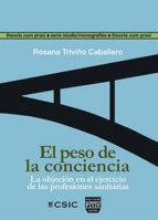 el peso de la conciencia: la objeción en el ejercicio de las profesiones sanitarias (ebook)-rosana triviño caballero-9788400098827 el peso de la conciencia: la objeción en el ejercicio de las profesiones sanitarias (ebook)-rosana triviño caballero-9788400098827
