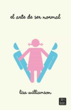 el arte de ser normal (ebook)-lisa williamson-9788408150527 el arte de ser normal (ebook)-lisa williamson-9788408150527
