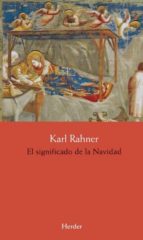 el significado de la navidad-karl rahner-9788425436727 el significado de la navidad-karl rahner-9788425436727