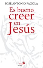 es bueno creer en jesus-jose antonio pagola elorza-9788428540827 es bueno creer en jesus-jose antonio pagola elorza-9788428540827