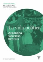 la vida política. argentina (1880-1930) (ebook)-9788430609727 la vida política. argentina (1880-1930) (ebook)-9788430609727