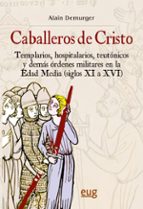 caballeros de cristo: templarios, hospitalarios, teutonicos y dem as ordenes militares en la edad media (siglos xi a xvi)-alain demurger-9788433836427 caballeros de cristo: templarios, hospitalarios, teutonicos y dem as ordenes militares en la edad media (siglos xi a xvi)-alain demurger-9788433836427