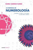 lo esencial de numerologia : conocete a ti mismo y a los demas a traves de los numeros-gloria garrido ramos-9788448047627 lo esencial de numerologia : conocete a ti mismo y a los demas a traves de los numeros-gloria garrido ramos-9788448047627