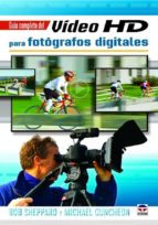 guia completa del video hd para fotografos digitales-rob sheppard-michael guncheon-9788479029227 guia completa del video hd para fotografos digitales-rob sheppard-michael guncheon-9788479029227