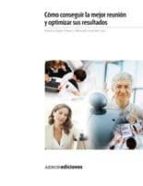 como conseguir la mejor reunion y optimizar sus resultados-9788481437027 como conseguir la mejor reunion y optimizar sus resultados-9788481437027