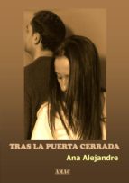 tras la puerta cerrada (ebook)-ana alejandre-9788483266427 tras la puerta cerrada (ebook)-ana alejandre-9788483266427