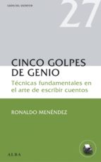cinco golpes de genio (ebook)-ronaldo menendez-9788484289227 cinco golpes de genio (ebook)-ronaldo menendez-9788484289227