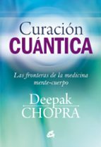 curacion cuantica: las fronteras de la medicina mente-cuerpo-deepak chopra-9788484455127 curacion cuantica: las fronteras de la medicina mente-cuerpo-deepak chopra-9788484455127