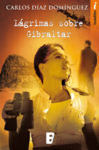 lágrimas sobre gibraltar (ebook)-carlos diaz dominguez-9788490192627 lágrimas sobre gibraltar (ebook)-carlos diaz dominguez-9788490192627