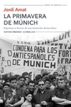 la primavera de munich: esperanza y fracaso de una transicion democratica (xxviii premio comillas de historia, biografia y memorias 2016)-jordi amat-9788490662427 la primavera de munich: esperanza y fracaso de una transicion democratica (xxviii premio comillas de historia, biografia y memorias 2016)-jordi amat-9788490662427