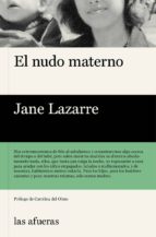 el nudo materno-jane lazarre-9788494733727 el nudo materno-jane lazarre-9788494733727