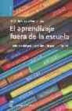 el aprendizaje fuera de la escuela: tradicion del pasado y desafi o para el futuro-florentino sanz fernandez-9788496062627 el aprendizaje fuera de la escuela: tradicion del pasado y desafi o para el futuro-florentino sanz fernandez-9788496062627