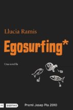 egosurfing (premi josep pla 2010)-llucia ramis-9788497101127 egosurfing (premi josep pla 2010)-llucia ramis-9788497101127