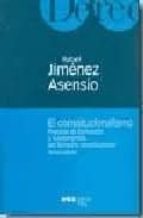 el constitucionalismo: proceso de formacion y fundamentos del der echo constitucional (3ª ed.)-rafael jimenez asensio-9788497682527 el constitucionalismo: proceso de formacion y fundamentos del der echo constitucional (3ª ed.)-rafael jimenez asensio-9788497682527