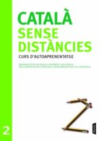 catala sense distancies 2:curs d autoaprenentage.preparacio per a ls nivells intemedi i suficiencia dels certificats de la secretaria de politica linguistica-9788498090727 catala sense distancies 2:curs d autoaprenentage.preparacio per a ls nivells intemedi i suficiencia dels certificats de la secretaria de politica linguistica-9788498090727
