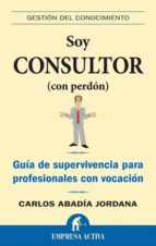 soy consultor (con perdón) (ebook)-carlos abadia-9788499442327 soy consultor (con perdón) (ebook)-carlos abadia-9788499442327