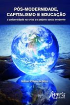 pós-modernidade, capitalismo e educação (ebook)-sidinei pithan da silva-9788547301927 pós-modernidade, capitalismo e educação (ebook)-sidinei pithan da silva-9788547301927