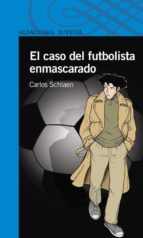 el caso del futbolista enmascarado (ebook)-carlos schlaen-9789870420927 el caso del futbolista enmascarado (ebook)-carlos schlaen-9789870420927