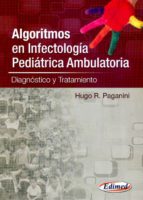 algoritmos en infectologia pediatrica ambulatoria: diagnostico y tratamiento-hugo r. paganini-9789872530327 algoritmos en infectologia pediatrica ambulatoria: diagnostico y tratamiento-hugo r. paganini-9789872530327