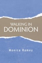 walking in dominion (ebook)-monica ramey-9781543915037 walking in dominion (ebook)-monica ramey-9781543915037