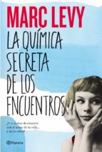 la quimica secreta de los encuentros-marc levy-9788408006237 la quimica secreta de los encuentros-marc levy-9788408006237