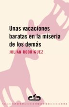 unas vacaciones baratas en la miseria de los demás (ebook)-julian rodriguez-9788415451037 unas vacaciones baratas en la miseria de los demás (ebook)-julian rodriguez-9788415451037