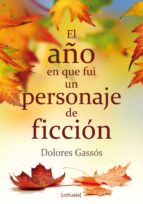 el año en que fui un personaje de ficción (ebook)-dolores gasos-9788415523437 el año en que fui un personaje de ficción (ebook)-dolores gasos-9788415523437