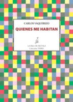 quienes me habitan (ebook)-carlos vaquerizo-9788416469437 quienes me habitan (ebook)-carlos vaquerizo-9788416469437