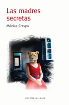 las madres secretas-monica crespo-9788417064037 las madres secretas-monica crespo-9788417064037