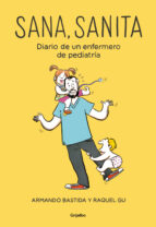 sana, sanita: diario de un enfermero de pediatria-armando bastida-raquel gu-9788425356537 sana, sanita: diario de un enfermero de pediatria-armando bastida-raquel gu-9788425356537