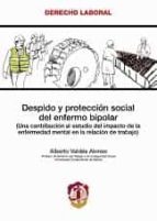 despido y proteccion social del enfermo bipolar una contribucion al estudio del impacto de la enfermedad mental en la relacion de trabajo-alberto valdes alonso-9788429015737 despido y proteccion social del enfermo bipolar una contribucion al estudio del impacto de la enfermedad mental en la relacion de trabajo-alberto valdes alonso-9788429015737