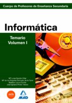 CUERPO DE PROFESORES DE ENSEÑANZA SECUNDARIA: INFORMATICA: TEMARI O: VOLUMEN I