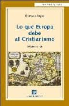LO QUE EUROPA DEBE AL CRISTIANISMO (3ª ED.)
