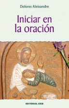 iniciar en la oración (ebook)-dolores aleixandre-9788483168837 iniciar en la oración (ebook)-dolores aleixandre-9788483168837